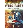 Tales of the Dying Earth: The Dying Earth, the Eyes of the Overworld, Cugel's Saga, Rhialto the Marvellous