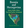 Bosnia and Herzegovina: History, People, Culture, Travel and Tourism, Environment