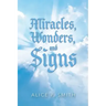 Miracles, Wonders, and Signs: Impossible Situations Made Possible Only by God