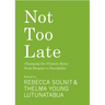 Not Too Late: Changing the Climate Story from Despair to Possibility