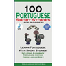 100 Portuguese Short Stories for Beginners Learn Portuguese with Stories with Audio: Portuguese Edition Foreign Language Book 1