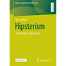 Hipsterism: A Paradigm for Modernity