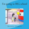 I'm going to big school: An interactive educational rhyme and activity book for pre-schoolers