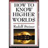 How to Know Higher Worlds