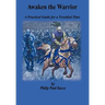 Awaken the Warrior: A Practical Guide for a Troubled Time
