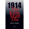 1914 The King Must Die