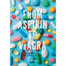 From Aspirin to Viagra: Stories of the Drugs That Changed the World