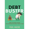 Debt Buster: Free Yourself From The Shackles In Less Than A Year