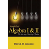 Simplified Algebra I & II: The best way of learning Algebra