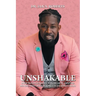 Unshakable: How Bold Leaders Win Hearts, Inspire Minds, and Obtain Results During Crisis