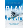Play Forever: How to Recover From Injury and Thrive
