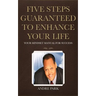 Five Steps Guaranteed To Enhance Your Life: Your Mindset Manual For Success
