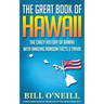 The Great Book of Hawaii: The Crazy History of Hawaii with Amazing Random Facts & Trivia