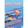 Mental Toughness In 16 Questions: Mental Training For Athletes, Mental Training For Sports