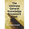 The Ultimate General Knowledge Crossword Book