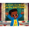I Am Smart, I Am Blessed, I Can Do Anything!