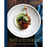 Taste & Technique: Recipes to Elevate Your Home Cooking [A Cookbook]