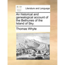 An Historical and Genealogical Account of the Bethunes of the Island of Sky.