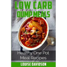 Low Carb Dump Meals: Easy Healthy One Pot Meal Recipes
