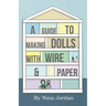 A Guide to Making Dolls with Wire and Paper