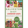 Galveston Diet Cookbook 2024: Delicious Recipes for a Healthier You!