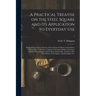 A Practical Treatise on the Steel Square and Its Application to Everyday Use: Being an Exhaustive Collection of Steel Square Problems and Solutions, "