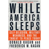While America Sleeps: Self-Delusion, Military Weakness, and the Threat to Peace Today