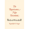 The Renaissance New Testament: 1 Cor. 11:1-16:24, 2 Cor. 1:1-13:14, Galatians 1:1-1:25