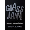 Glass Jaw: A Manifesto for Defending Fragile Reputations in an Age of Instant Scandal