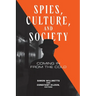 Spies, Culture, and Society: Coming in from the Cold
