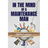 In The Mind Of A Maintenance Man