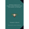 Thomas Carlyle On Heroes, Hero-Worship And The Heroic In History