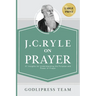 J. C. Ryle on Prayer: 31 Insights for Understanding the Purpose and Power of Prayer (LARGE PRINT)