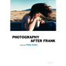 Photography After Frank - Aperture