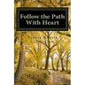 Follow the Path With Heart