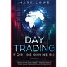 Day Trading: For Beginners - Proven Strategies to Succeed and Create Passive Income in the Stock Market - Introduction to Forex Swing Trading, ... & E