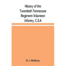History of the Twentieth Tennessee Regiment Volunteer Infantry, C.S.A