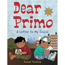 Dear Primo: A Letter to My Cousin