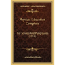 Physical Education Complete: For Schools And Playgrounds (1918)