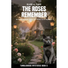 The Roses Remember: Truth may sleep, but it dreams of being found