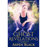 Ghost Revelations: A why choose novel
