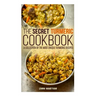 The Secret Turmeric Cookbook: A Collection of the Most Unique Turmeric Recipes