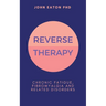 Reverse Therapy: Chronic Fatigue, Fibromyalgia and Related Disorders