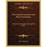 Our Colonial Ancestors And Their Descendants: Historical, Genealogical, Biographical (1902)