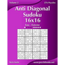 Anti Diagonal Sudoku 16x16 - Easy to Extreme - Volume 2 - 276 Puzzles
