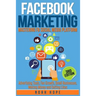 Facebook Marketing: Strategies for Advertising, Business, Making Money and Making Passive Income