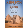 Kingdom of Kush: The Civilization of Ancient Nubia