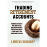 Trading Retirement Accounts: Automated Systems to Make Money in Bull and Sideways Markets, Preserve Your Wealth in Bear Markets, and Guard Against Inf