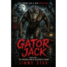 Gator Jack: Book One: The Crocodile Man Of Blackwater Swamp