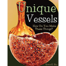 Unique Vessels: How Do You Make These Things?